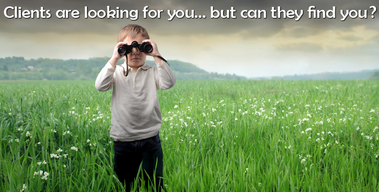 Clients are looking for you... but can they find you?